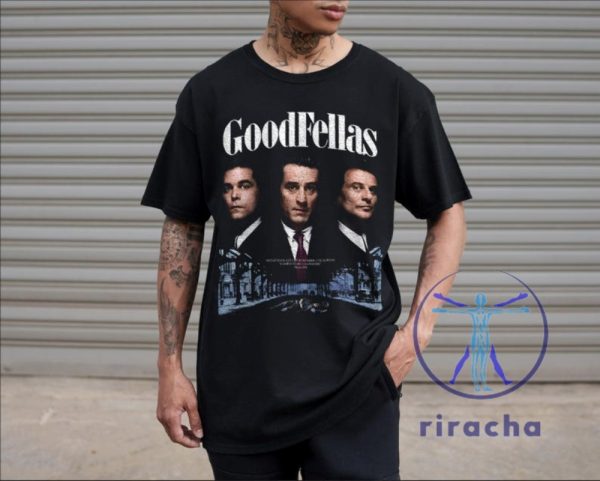 Goodfellas Vintage 90S T Shirt Hoodie Sweatshirt Gift For Woman Man Unisex Tshirt Shirts Unique riracha 1