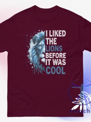 Detroit Lions I Liked The Lions Before It Was Cool T Shirt Hoodie Sweatshirt Gear Tee Gifts For Lions Fan Unisex Tee Game Day Men Women Unique riracha 7