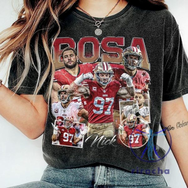 San Francisco 49Ers Nick Bosa Shirt Hoodie Sweatshirt Vintage Tee Football 90S Bootleg Gift Fan Unisex Shirts Gifts For Men Women Unique riracha 5