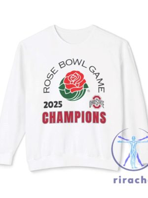 Ohio State University 2025 Rose Bowl Champions Sweatshirt Tshirt Ohio State Rose Bowl Champions Shirt Ohio State Rose Bowl T Shirt Hoodies riracha 1 1