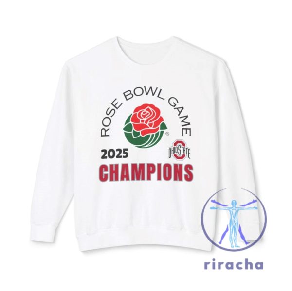 Ohio State University 2025 Rose Bowl Champions Sweatshirt Tshirt Ohio State Rose Bowl Champions Shirt Ohio State Rose Bowl T Shirt Hoodies riracha 1 1