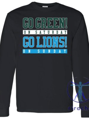 Go Green On Saturday Go Lions On Sunday Long Sleeve Tshirt Hoodie Sweatshirt Michigan State Detroit Lions Fan Msu Gear Tee Gift Unique riracha 1 1