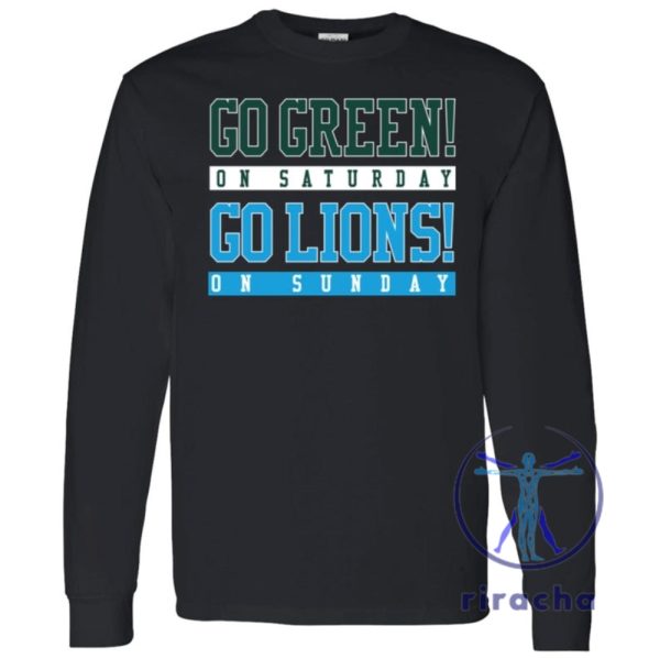 Go Green On Saturday Go Lions On Sunday Long Sleeve Tshirt Hoodie Sweatshirt Michigan State Detroit Lions Fan Msu Gear Tee Gift Unique riracha 1 1