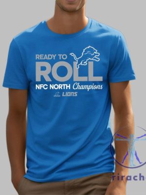 Ready To Roll Lions Tshirt Hoodie Sweatshirt Detroit Lions Nfc North Champions Shirt Tee Gift For Fan Mens Womens Unique riracha 1 1