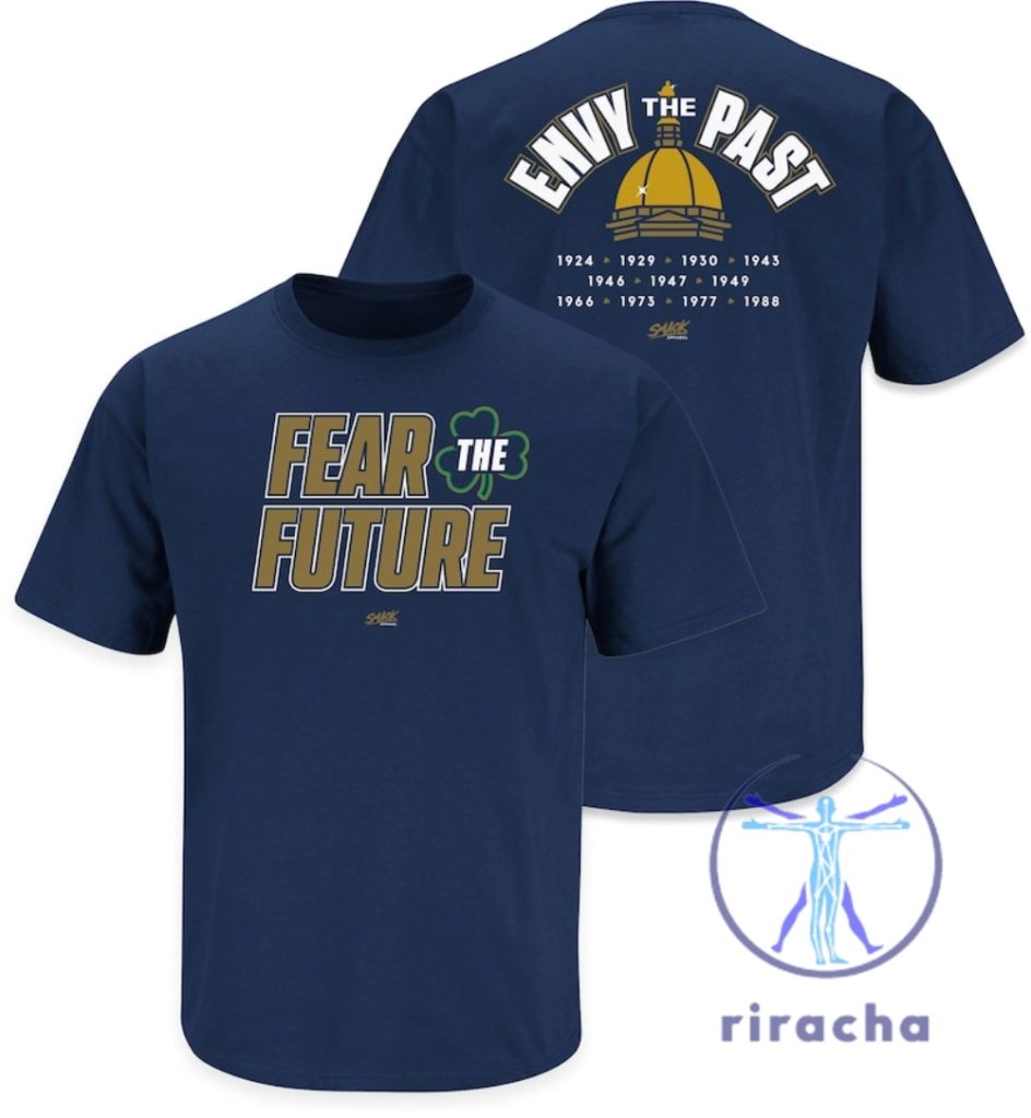 Fear The Future Envy The Past Tshirt Hoodie Sweatshirt Notre Dame Fighting Irish Tee Gift For Fan South Bend Indiana Sweater Unique riracha 1