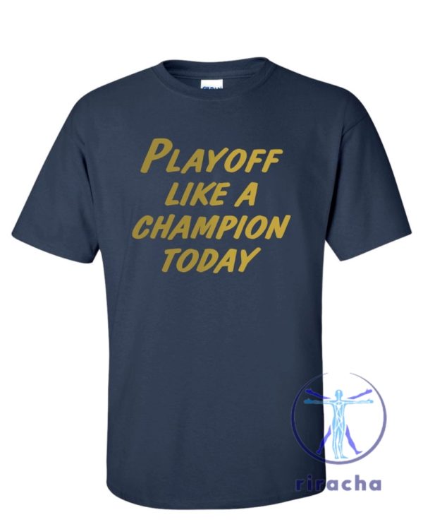 New Playoff Like A Champion Tshirt Hoodie Sweatshirt Tee Gift For Notre Dame Fighting Irish Fan Sweater Pullover Unique riracha 1