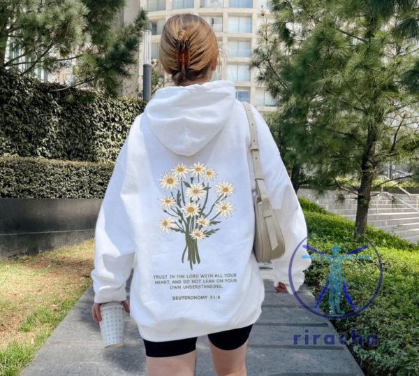 Trust In The Lord Bible Verse Back Design Hoodie Tshirt Sweatshirt Good News Daisy Hoodies Aesthetic Christian Gift Trendy Church Crewneck Pullover riracha 1