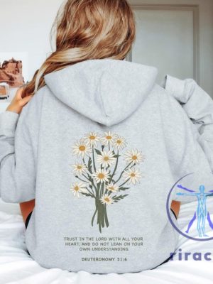 Trust In The Lord Bible Verse Back Design Hoodie Tshirt Sweatshirt Good News Daisy Hoodies Aesthetic Christian Gift Trendy Church Crewneck Pullover riracha 1 1