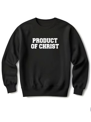 Product Of Christ Shirt Hoodie Sweatshirt Tee Gifts For Mens Womens Unique riracha 1 1