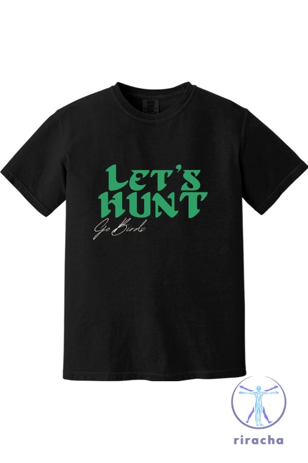 Lets Hunt Go Bird Philadelphia Eagles Tshirt Hoodie Sweatshirt Tee Gift For Him Her Crewneck Pullover Unique riracha 1