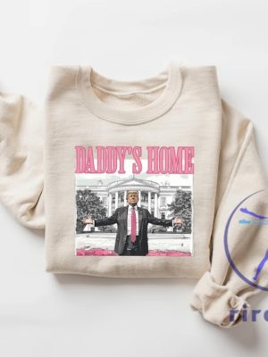 Daddys Home Cute Trump Tshirt Hoodie Sweatshirt Tee Gift For Fan Mens Women Trump For President Republican Gifts New riracha 1 1