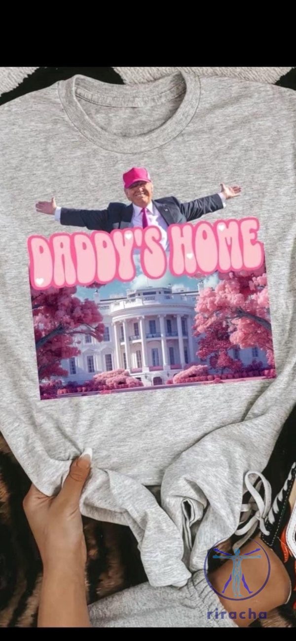 Daddys Home Trump President Tshirt Hoodie Sweatshirt Tee Gift For Fan Mens Womens Crewneck Pullover Unique riracha 1