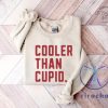 Cooler Than Cupid Valentines Tshirt Hoodie Sweatshirt Tee Gift For Fan Mens Womens Retro Crewneck Pullover Unique riracha 1