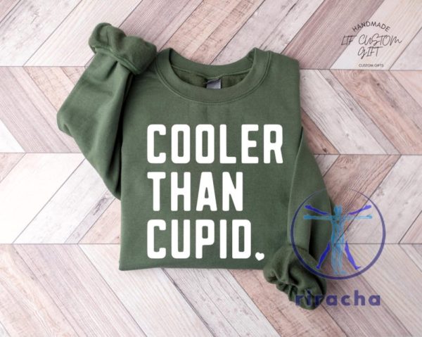 Cooler Than Cupid Valentines Tshirt Hoodie Sweatshirt Tee Gift For Fan Mens Womens Retro Crewneck Pullover Unique riracha 1 1