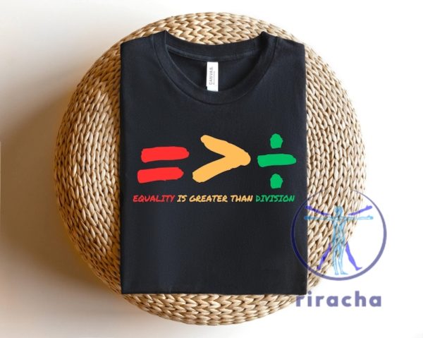 Equality Is Greater Than Division Shirts Hoodie Sweatshirt Tee Gift For Black Teacher Human Rights Shirts Crewneck Unique riracha 1