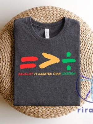 Equality Is Greater Than Division Shirts Hoodie Sweatshirt Tee Gift For Black Teacher Human Rights Shirts Crewneck Unique riracha 1 1