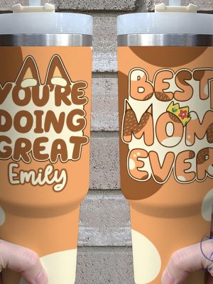 Best Bluey Mom Ever Youre Doing Great Custom Name Stanley Tumbler Cup Dupe 40Oz Gift For Her Mom Mothers Day Unique riracha 1 1