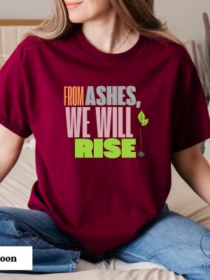 From Ashes We Will Rise California Resilience Hope And Courage Shirt Hoodie Sweatshirt Tee Gift For Him Her Los Angeles Fire Recovery Shirts New riracha 1 1