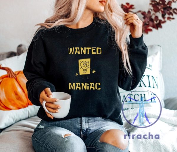 Shop Custom Nickelodeon Cartoon Sweatshirts And Shirts Featuring Spongebob Meme Wanted Maniac Design For Funny Hoodie And Apparel Collection riracha 1 1