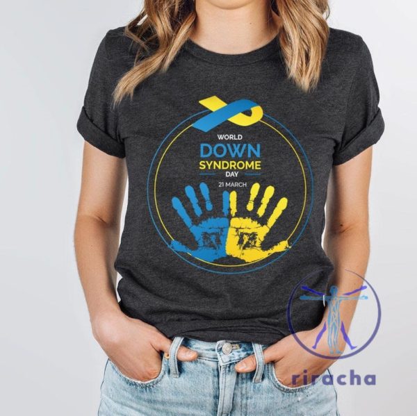 World Down Syndrome Day Shirts Hoodie Sweatshirt T Shirt For Awareness And Support riracha 1