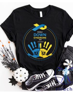 World Down Syndrome Day Shirts Hoodie Sweatshirt T Shirt For Awareness And Support riracha 1 1