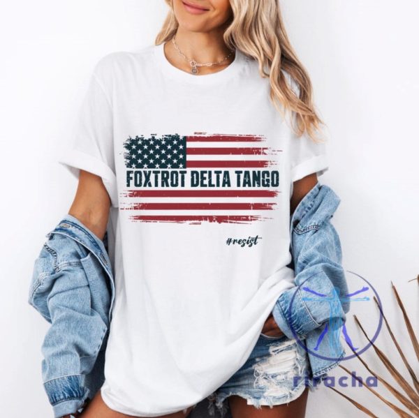 Foxtrot Delta Tango Shirt Hoodie Sweatshirt Antitrump Unisex Tee Resistance Apparel Political Statement Patriotic Tee With American Flag Design riracha 1