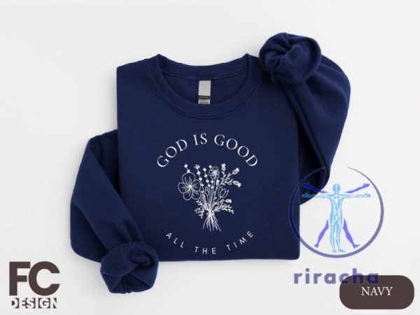 God Is Good All The Time Sweatshirt T Shirt Hoodie Christian Wildflowers Faith Shirt Bible Verse Apparel For Women riracha 1 1