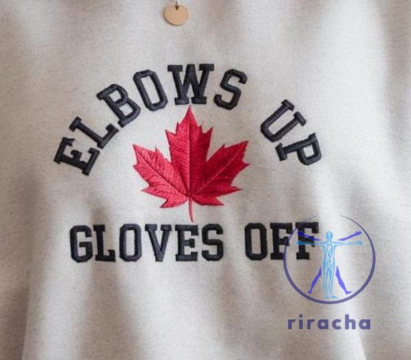 Embroidered Elbows Up Gloves Off Fun Hockey Unisex Sweatshirt Hoodie Canada Maple Leaf Shirt Sports Fan Apparel Canadian Pride riracha 1 1