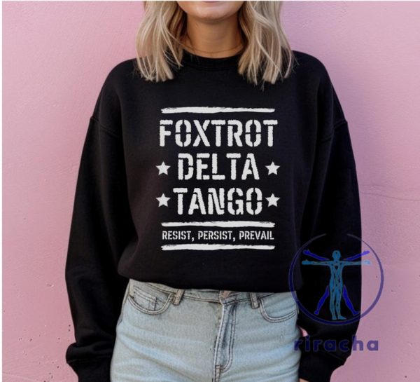 Foxtrot Delta Tango T Shirt Hoodie Sweatshirt Anti Trump Not Subtle Resist And Persist Republican Roe V Wade Fdt Shirts riracha 1 1