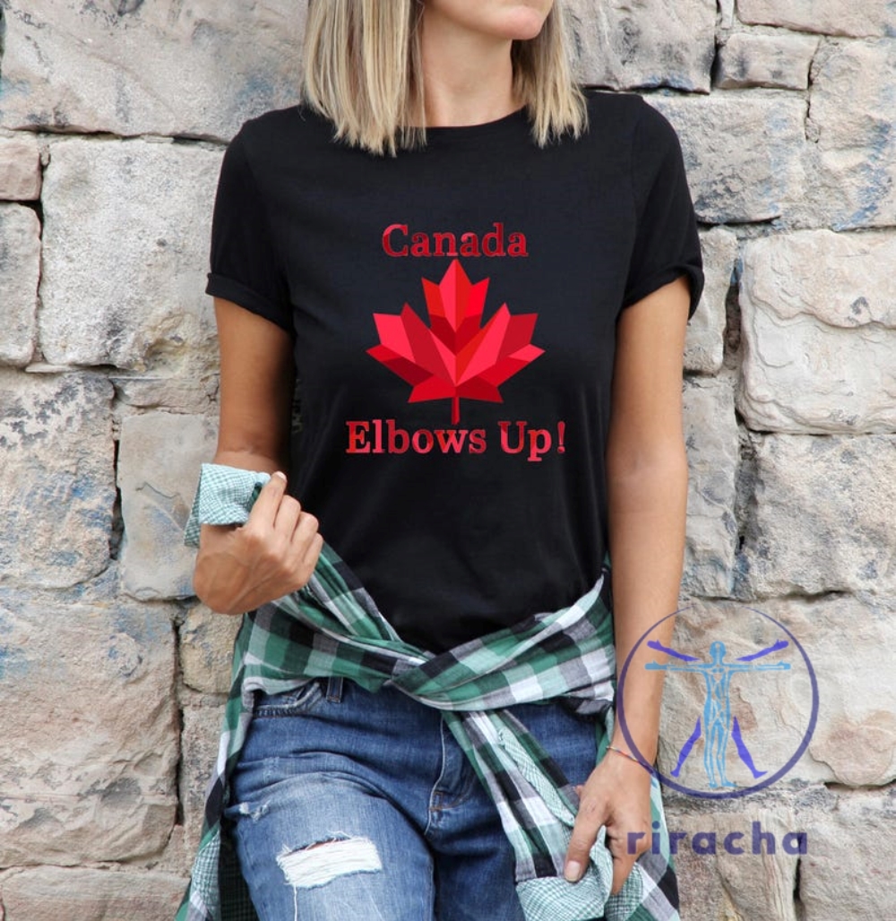 Elbows Up Canada Shirt Hoodie Sweatshirt T Shirt Unique riracha 1