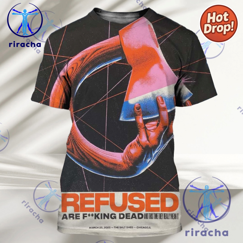 Refused Are Fucking Dead At The Salt Shed In Chicago 2025 3D Shirt Pullover Hoodie Sweatshirt riracha 1
