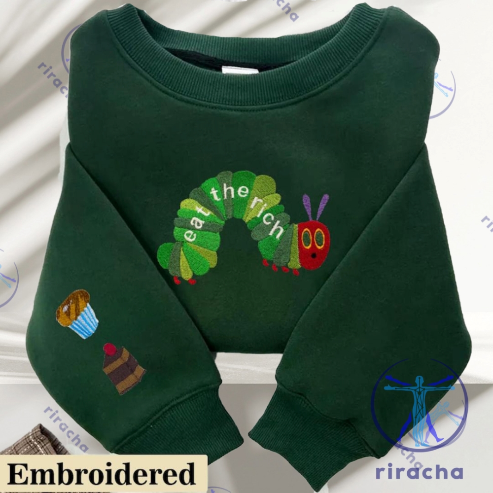 Eat The Rich Hungry Caterpillar Embroidery Shirt Sweatshirt Pullover Hoodie Embroidery riracha 1