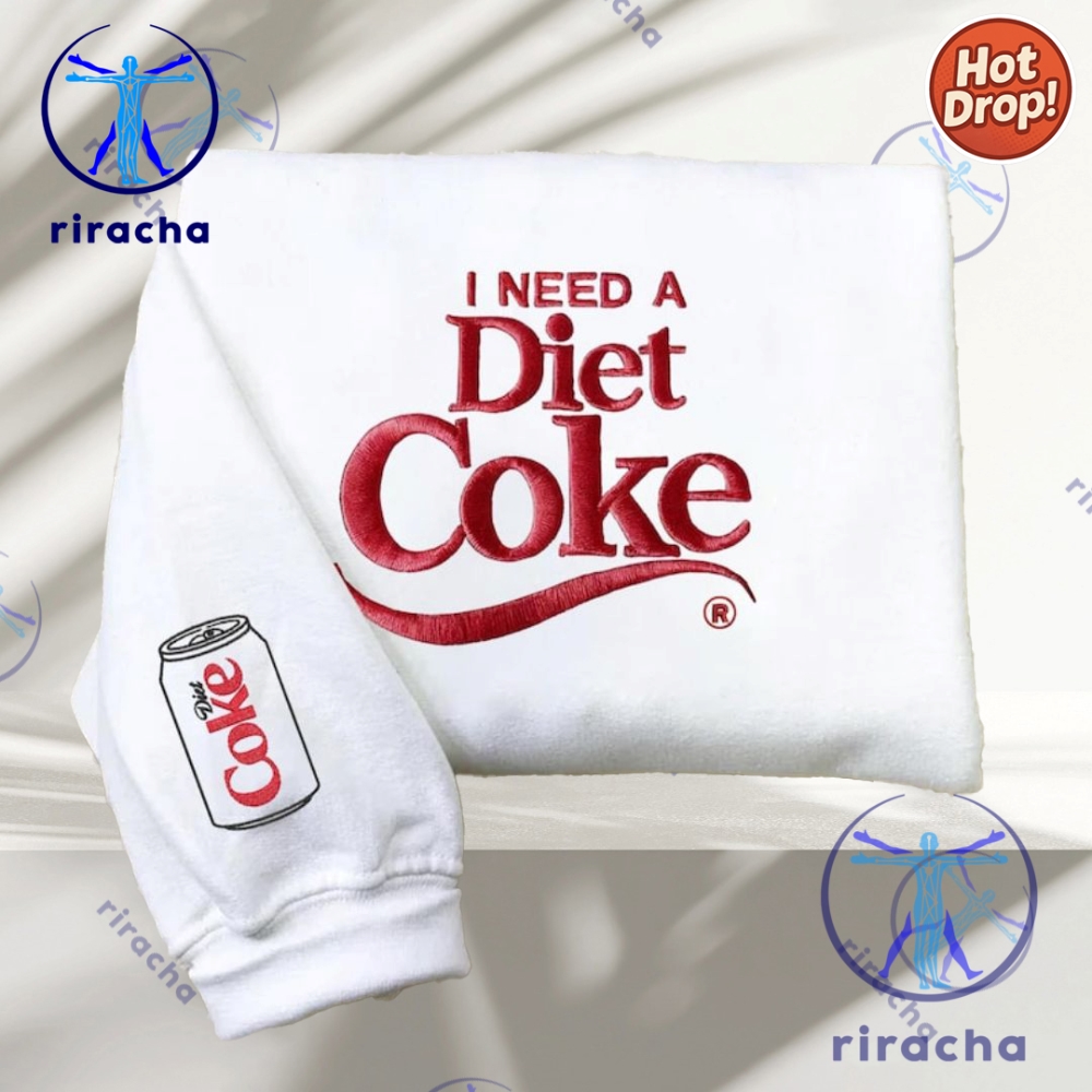 I Need A Diet Coke Embroidered Shirt Crewneck Sweater Pullover Hoodie 5 I Need A Diet Coke Embroidered Shirt Crewneck Sweater Pullover Hoodie