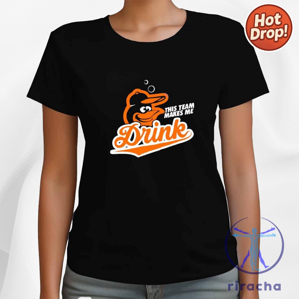Orioles This Team Make Me Drink 3D Shirt Baltimore Baseball Fans 7 Orioles This Team Make Me Drink 3d Shirt Baltimore Baseball Fans