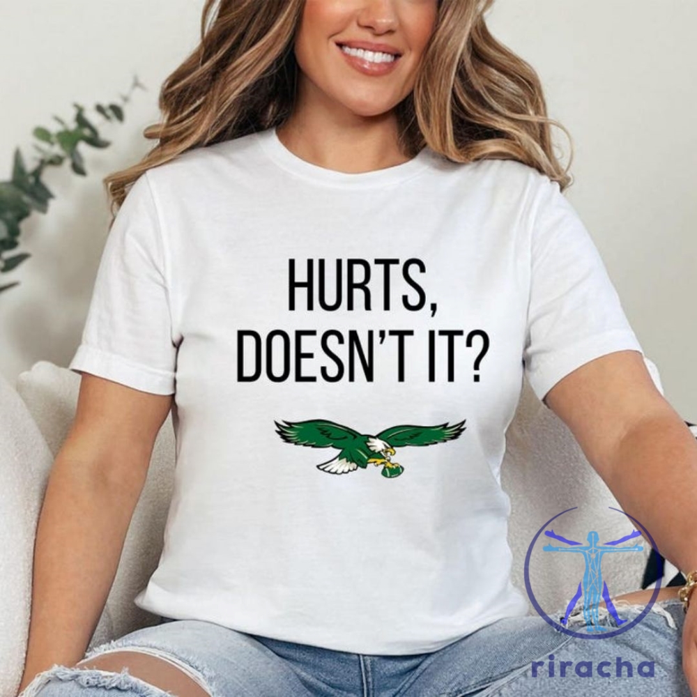 Hurts Doesnt It Philadelphia Sweatshirt Shirt Bird Gang Football Apparel For Eagles Fans riracha 1