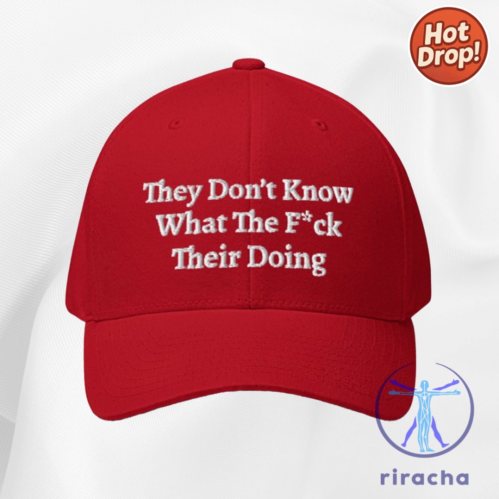 Bold Statements and Unique Style: 10 Must-Have Niche Shirts and Hats That Speak Louder Than Words in 2025 2 They Dont Know What The Fuck Theyre Doing Hat Cap