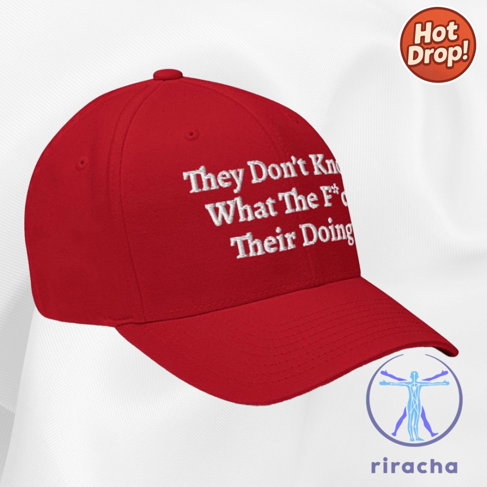 They Dont Know What The Fuck Theyre Doing Hat Cap 11 They Dont Know What The Fuck Theyre Doing Hat cap Cap