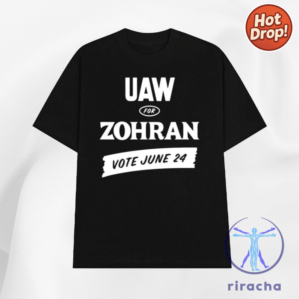 Bold Statements and Unique Style: 10 Must-Have Niche Shirts and Hats That Speak Louder Than Words in 2025 6 Uaw For Zohran Vote June 24 Shirt Hoodie Sweatshirt
